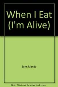 Bild des Verkufers fr I`m Alive: When I Eat zum Verkauf von WeBuyBooks