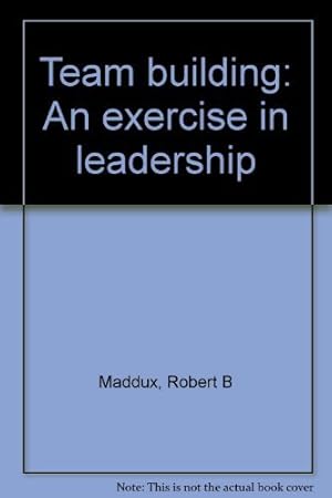 Seller image for Team building: An exercise in leadership for sale by WeBuyBooks