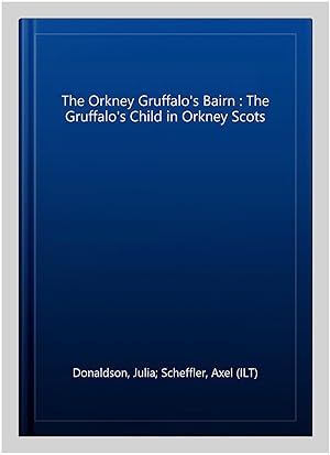 Seller image for The Orkney Gruffalo's Bairn : The Gruffalo's Child in Orkney Scots for sale by GreatBookPrices