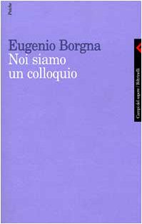 Immagine del venditore per Noi siamo un colloquio. Gli orizzonti della conoscenza e della cura in psichiatria venduto da Studio Bibliografico Viborada