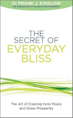Bild des Verkufers fr The Secret of Everyday Bliss: The Art of Creating Inner Peace and Outer Prosperity zum Verkauf von WeBuyBooks