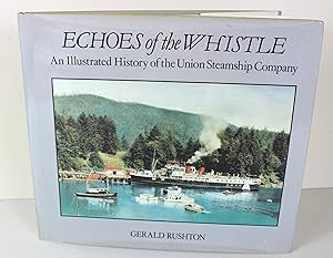 Immagine del venditore per Echoes of the Whistle: An Illustrated History of the Union Steamship Company venduto da Peak Dragon Bookshop 39 Dale Rd Matlock