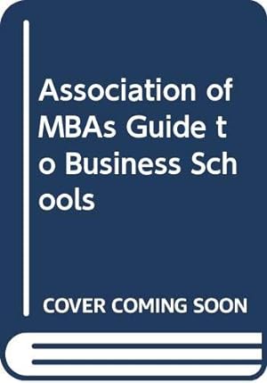 Bild des Verkufers fr Association of MBAs Guide to Business Schools zum Verkauf von WeBuyBooks