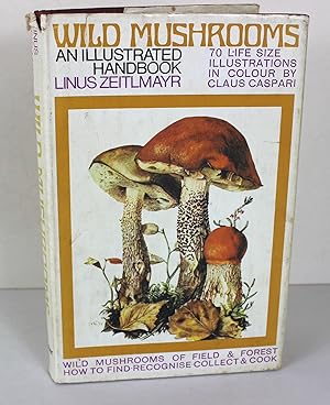 Wild Mushrooms: An Illustrated Handbook; Translated and Adapted from the German, With Mushroom Re...