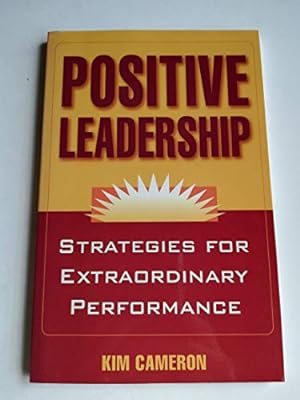 Bild des Verkufers fr Positive Leadership: Strategies for Extraordinary Performance zum Verkauf von -OnTimeBooks-