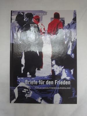 Immagine del venditore per Briefe Fr Den Frieden. Ein Sammelwerk Des Burgenlndischen Forums Gegen Gewalt. venduto da Malota