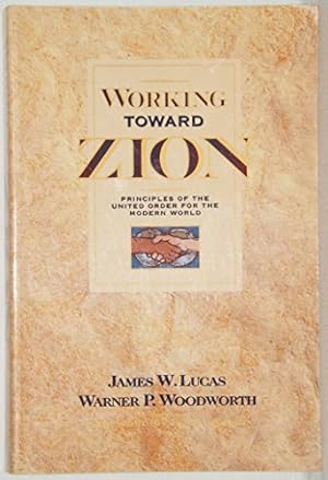 Immagine del venditore per Working Toward Zion: Principles of the United Order for the Modern World venduto da -OnTimeBooks-