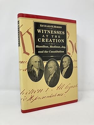 Imagen del vendedor de Witnesses at the Creation: Hamilton, Madison, Jay, and the Constitution a la venta por Southampton Books