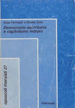 Immagine del venditore per Democrazia autoritaria e capitalismo maturo venduto da FolignoLibri