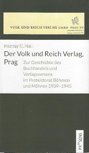 Bild des Verkufers fr Der Volk und Reich Verlag, Prag Zur Geschichte des Buchhandels und Verlagswesens im Protektorat Bhmen und Mhren 1939-1945 zum Verkauf von Antiquariat Lcke, Einzelunternehmung