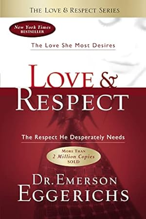 Seller image for Love & Respect: The Love She Most Desires; the Respect He Desperately Needs for sale by -OnTimeBooks-