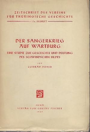 Der Sängerkrieg auf Wartburg. Eine Studie zur Geschichte und Deutung des Schwindschen Bildes