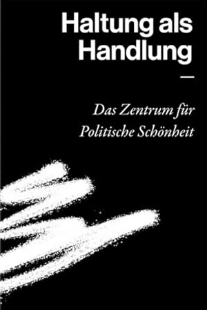 Bild des Verkufers fr Haltung als Handlung - Das Zentrum fr Politische Schnheit zum Verkauf von AHA-BUCH GmbH