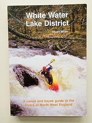 Seller image for White Water Lake District : A Canoe and Kayak Guide to the Rivers of North West England for sale by Cherubz Books