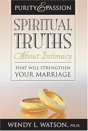 Image du vendeur pour Purity and Passion: Spiritual Truths about Intimacy That Will Strengthen Your Marriage mis en vente par -OnTimeBooks-