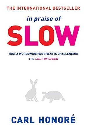 Bild des Verkufers fr In Praise of Slow: How a Worldwide Movement is Challenging the Cult of Speed zum Verkauf von WeBuyBooks 2