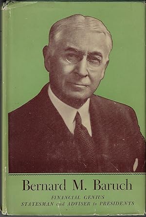 Bernard M Baruch, Financial Genius, Statesman, and Adviser to Presidents