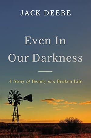 Bild des Verkufers fr Even in Our Darkness: A Story of Beauty in a Broken Life zum Verkauf von ICTBooks