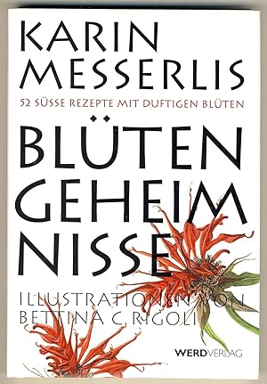 [Blüten-Geheimnisse] Karin Messerlis Blüten-Geheimnisse : 52 süsse Rezepte mit duftigen Blüten / ...