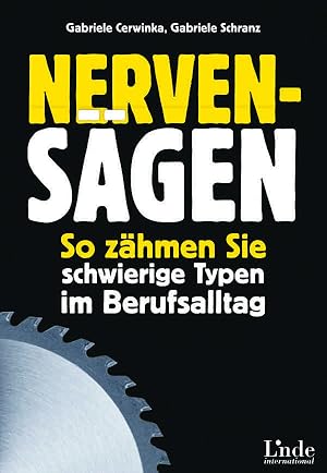 Nervensägen : so zähmen Sie schwierige Typen im Berufsalltag / Gabriele Cerwinka ; Gabriele Schra...