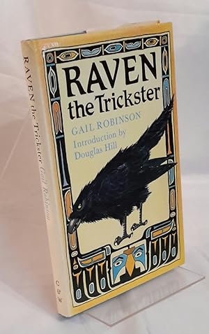 Raven the Trickster: Legends of the North American Indians. Introduced by Douglas Hill. Illustrat...