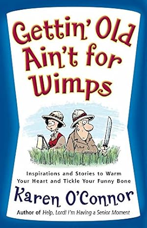 Imagen del vendedor de Gettin' Old Ain't for Wimps: Inspirations and Stories to Warm Your Heart and Tickle Your Funny Bone (Volume 1) a la venta por ICTBooks