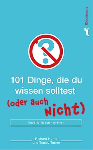 101 Dinge, die du wissen solltest (oder auch nicht) / verf. von Richard Horne und Tracey Turner. ...