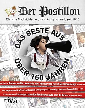 Der Postillon - das Beste aus über 160 Jahren : ehrliche Nachrichten - unabhängig, schnell, seit ...