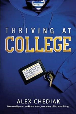 Seller image for Thriving at College: Make Great Friends, Keep Your Faith, and Get Ready for the Real World! for sale by ICTBooks