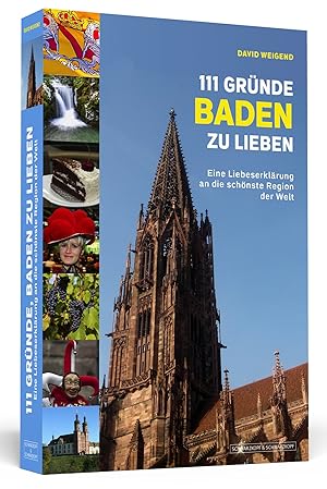 111 Gründe, Baden zu lieben : eine Liebeserklärung an die schönste Region der Welt / David Weigend