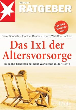 Seller image for Das 1 x 1 der Altersvorsorge : in sechs Schritten zu mehr Wohlstand in der Rente ; [fr jedes Einstiegsalter] / Frank Donovitz/Joachim Reuter/Lorenz Wolf-Doettinchem; Stern-Ratgeber, Linde international for sale by Licus Media