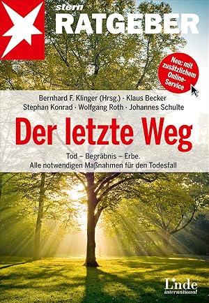 Der letzte Weg : Tod - Begräbnis - Erbe, alle notwendigen Maßnahmen für den Todesfall [neu: mit z...