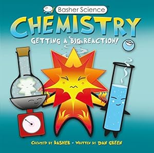 Image du vendeur pour Basher Science: Chemistry: Getting a Big Reaction mis en vente par ICTBooks