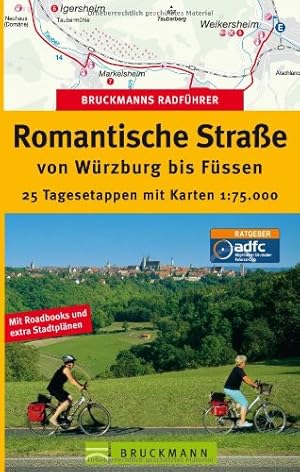 Romantische Straße : 25 Tagesetappen mit Karten 1:75.000 ; [mit Roadbooks und extra Stadtplänen] ...