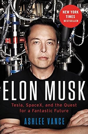 Bild des Verkufers fr Elon Musk: Tesla, SpaceX, and the Quest for a Fantastic Future zum Verkauf von ZBK Books