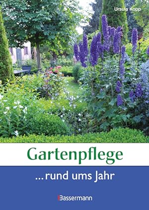 Gartenpflege . rund ums Jahr / Ursula Kopp