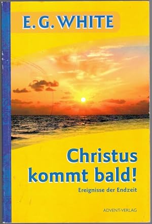 Christus kommt bald! Ereignisse der Endzeit. Unveränderte, 3. Nachdruck der 2. Auflage (1996).