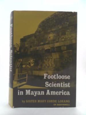 Image du vendeur pour Footloose Scientist in Mayan America mis en vente par ThriftBooksVintage