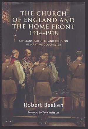 The Church of England and the Home Front 1914-1918. Civilians, Soldiers and Religion in Wartime C...