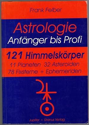 Astrologie - Anfänger bis Profi. 12 Himmelskörper. 11 Planeten, 32 Asteroiden, 78 Fixsterne.