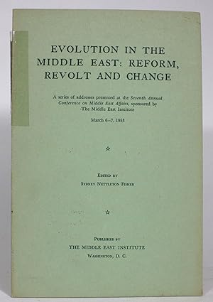 Evolution in the Middle East: Reform, Revolt and Change: A Series of Addresses presented at the S...