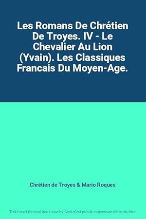 Image du vendeur pour Les Romans De Chrtien De Troyes. IV - Le Chevalier Au Lion (Yvain). Les Classiques Francais Du Moyen-Age. mis en vente par Ammareal