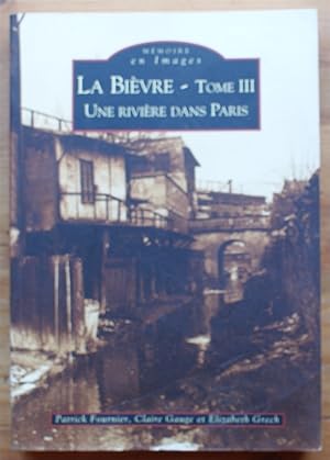 Image du vendeur pour La Bivre - Tome III - Une rivire dans Paris mis en vente par Aberbroc