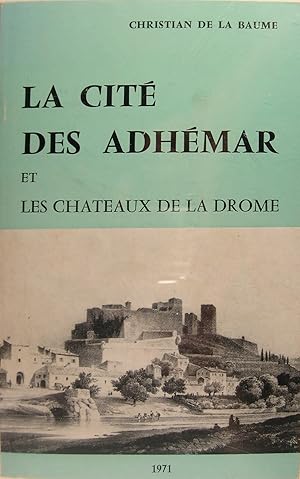 Seller image for La cit des Adhmar et les chteaux de la Drome. for sale by Philippe Lucas Livres Anciens