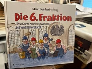 Immagine del venditore per Die 6. Fraktion. Sieben Jahre Bundestags-Kabarett Die Wasserwerker. venduto da Altstadt-Antiquariat Nowicki-Hecht UG