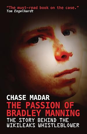 Imagen del vendedor de The Passion of Bradley Manning: The Story Behind the Wikileaks Whistleblower a la venta por Redux Books