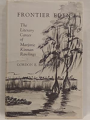 Immagine del venditore per Frontier Eden: The Literary Career of Marjorie Kinnan Rawlings venduto da H.S. Bailey