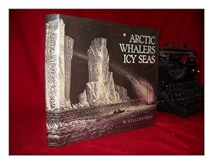 Imagen del vendedor de Arctic whalers, icy seas: Narratives of the Davis Strait whale fishery a la venta por Reliant Bookstore