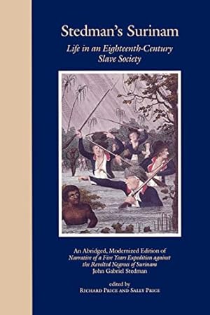 Seller image for Stedman's Surinam: Life in an Eighteenth-Century Slave Society. An Abridged, Modernized Edition of Narrative of a Five Years Expedition against the Revolted Negroes of Surinam for sale by Reliant Bookstore