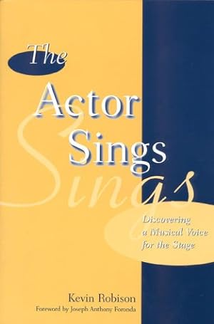 Seller image for The Actor Sings: Discovering a Musical Voice for the Stage for sale by WeBuyBooks